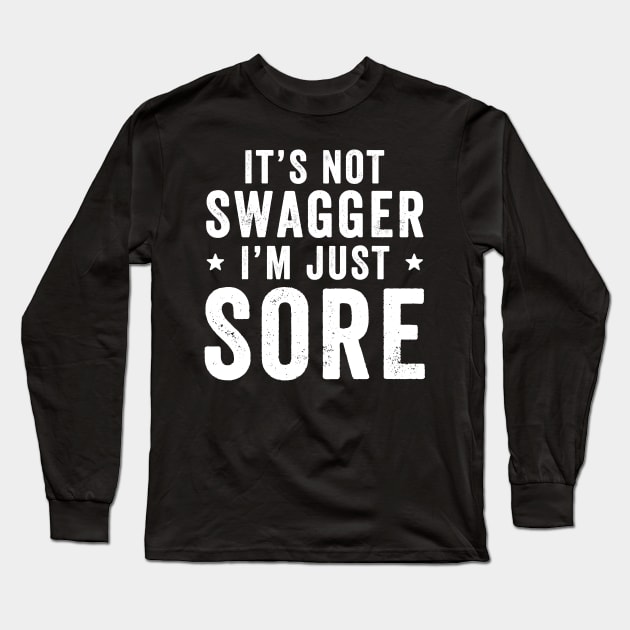 It's not swagger I'm just sore Long Sleeve T-Shirt by captainmood